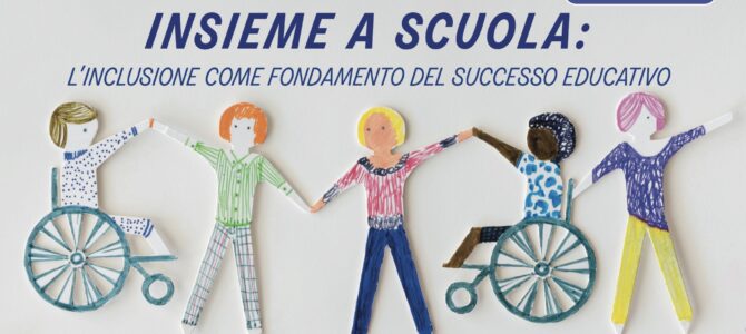 Seminario Insieme a scuola. L’inclusione come fondamento del successo educativo Seminario Insieme a scuola. L’inclusione come fondamento del successo educativo