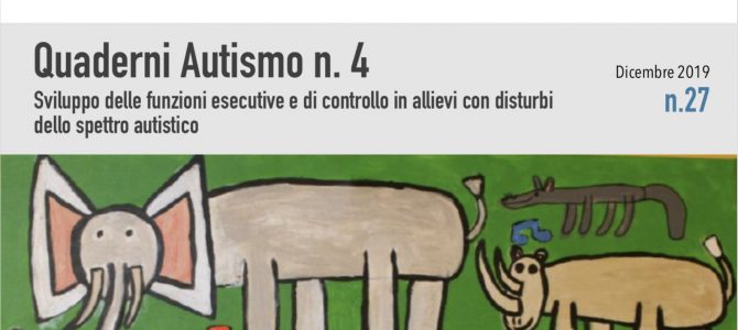 Quaderno Autismo n.4- “Sviluppo delle funzioni esecutive e di controllo in allievi con disturbo dello spettro autistico”